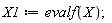 X1 := evalf(X)