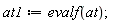 at1 := evalf(at)