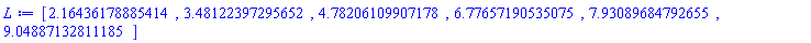 [2.16436178885414, 3.48122397295652, 4.78206109907178, 6.77657190535075, 7.93089684792655, 9.04887132811185]