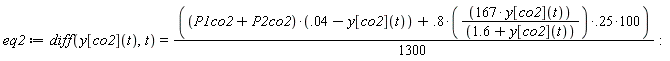 eq2 := diff(y[co2](t), t) = ((P1co2+P2co2)*(0.4e-1-y[co2](t))+.25*(.8*(167*y[co2](t)/(1.6+y[co2](t))))*100)*(1/1300)