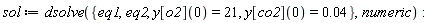 sol := dsolve({eq1, eq2, y[co2](0) = 0.4e-1, y[o2](0) = 21}, numeric)