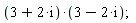 (3+2*I)*(3-2*I)