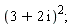 (3+2*I)^2