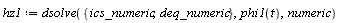 hz1 := dsolve({deq_numeric, ics_numeric}, phi1(t), numeric)