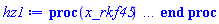 proc (x_rkf45) local _res, _dat, _vars, _solnproc, _xout, _ndsol, _pars, _n, _i; option `Copyright (c) 2000 by Waterloo Maple Inc. All rights reserved.`; if 1 < nargs then error "invalid input: too many arguments" end if; _EnvDSNumericSaveDigits := Digits; Digits := 15; if _EnvInFsolve = true then _xout := evalf[_EnvDSNumericSaveDigits](x_rkf45) else _xout := evalf(x_rkf45) end if; _dat := Array(1..4, {(1) = proc (_xin) local _xout, _dtbl, _dat, _vmap, _x0, _y0, _val, _dig, _n, _ne, _nd, _nv, _pars, _ini, _par, _i, _j, _k, _src; option `Copyright (c) 2002 by Waterloo Maple Inc. All rights reserved.`; table( [( "complex" ) = false ] ) _xout := _xin; _pars := []; _dtbl := array( 1 .. 4, [( 1 ) = (array( 1 .. 26, [( 1 ) = (datatype = float[8], order = C_order, storage = rectangular), ( 2 ) = (datatype = float[8], order = C_order, storage = rectangular), ( 3 ) = ([0, 0, 0, Array(1..0, 1..2, {}, datatype = float[8], order = C_order)]), ( 4 ) = (Array(1..63, {(1) = 2, (2) = 2, (3) = 0, (4) = 0, (5) = 0, (6) = 0, (7) = 1, (8) = 0, (9) = 0, (10) = 0, (11) = 0, (12) = 0, (13) = 0, (14) = 0, (15) = 0, (16) = 0, (17) = 0, (18) = 1, (19) = 30000, (20) = 0, (21) = 0, (22) = 1, (23) = 4, (24) = 0, (25) = 1, (26) = 15, (27) = 1, (28) = 0, (29) = 1, (30) = 3, (31) = 3, (32) = 0, (33) = 1, (34) = 0, (35) = 0, (36) = 0, (37) = 0, (38) = 0, (39) = 0, (40) = 0, (41) = 0, (42) = 0, (43) = 1, (44) = 0, (45) = 0, (46) = 0, (47) = 0, (48) = 0, (49) = 0, (50) = 50, (51) = 1, (52) = 0, (53) = 0, (54) = 0, (55) = 0, (56) = 0, (57) = 0, (58) = 0, (59) = 10000, (60) = 0, (61) = 1000, (62) = 0, (63) = 0}, datatype = integer[8])), ( 5 ) = (Array(1..28, {(1) = .0, (2) = 0.10e-5, (3) = .0, (4) = 0.500001e-14, (5) = .0, (6) = 0.8012156755304041e-2, (7) = .0, (8) = 0.10e-5, (9) = .0, (10) = .0, (11) = .0, (12) = .0, (13) = 1.0, (14) = .0, (15) = .49999999999999, (16) = .0, (17) = 1.0, (18) = 1.0, (19) = .0, (20) = .0, (21) = 1.0, (22) = 1.0, (23) = .0, (24) = .0, (25) = 0.10e-14, (26) = .0, (27) = .0, (28) = .0}, datatype = float[8], order = C_order)), ( 6 ) = (Array(1..2, {(1) = .0, (2) = -.63}, datatype = float[8], order = C_order)), ( 7 ) = ([Array(1..4, 1..7, {(1, 1) = .0, (1, 2) = .203125, (1, 3) = .3046875, (1, 4) = .75, (1, 5) = .8125, (1, 6) = .40625, (1, 7) = .8125, (2, 1) = 0.6378173828125e-1, (2, 2) = .0, (2, 3) = .279296875, (2, 4) = .27237892150878906, (2, 5) = -0.9686851501464844e-1, (2, 6) = 0.1956939697265625e-1, (2, 7) = .5381584167480469, (3, 1) = 0.31890869140625e-1, (3, 2) = .0, (3, 3) = -.34375, (3, 4) = -.335235595703125, (3, 5) = .2296142578125, (3, 6) = .41748046875, (3, 7) = 11.480712890625, (4, 1) = 0.9710520505905151e-1, (4, 2) = .0, (4, 3) = .40350341796875, (4, 4) = 0.20297467708587646e-1, (4, 5) = -0.6054282188415527e-2, (4, 6) = -0.4770040512084961e-1, (4, 7) = .77858567237854}, datatype = float[8], order = C_order), Array(1..6, 1..6, {(1, 1) = .0, (1, 2) = .0, (1, 3) = .0, (1, 4) = .0, (1, 5) = .0, (1, 6) = 1.0, (2, 1) = .25, (2, 2) = .0, (2, 3) = .0, (2, 4) = .0, (2, 5) = .0, (2, 6) = 1.0, (3, 1) = .1875, (3, 2) = .5625, (3, 3) = .0, (3, 4) = .0, (3, 5) = .0, (3, 6) = 2.0, (4, 1) = .23583984375, (4, 2) = -.87890625, (4, 3) = .890625, (4, 4) = .0, (4, 5) = .0, (4, 6) = .2681884765625, (5, 1) = .1272735595703125, (5, 2) = -.5009765625, (5, 3) = .44921875, (5, 4) = -0.128936767578125e-1, (5, 5) = .0, (5, 6) = 0.626220703125e-1, (6, 1) = -0.927734375e-1, (6, 2) = .626220703125, (6, 3) = -.4326171875, (6, 4) = .1418304443359375, (6, 5) = -0.861053466796875e-1, (6, 6) = .3131103515625}, datatype = float[8], order = C_order), Array(1..6, {(1) = .0, (2) = .386, (3) = .21, (4) = .63, (5) = 1.0, (6) = 1.0}, datatype = float[8], order = C_order), Array(1..6, {(1) = .25, (2) = -.1043, (3) = .1035, (4) = -0.362e-1, (5) = .0, (6) = .0}, datatype = float[8], order = C_order), Array(1..6, 1..5, {(1, 1) = .0, (1, 2) = .0, (1, 3) = .0, (1, 4) = .0, (1, 5) = .0, (2, 1) = 1.544, (2, 2) = .0, (2, 3) = .0, (2, 4) = .0, (2, 5) = .0, (3, 1) = .9466785280815533, (3, 2) = .25570116989825814, (3, 3) = .0, (3, 4) = .0, (3, 5) = .0, (4, 1) = 3.3148251870684886, (4, 2) = 2.896124015972123, (4, 3) = .9986419139977808, (4, 4) = .0, (4, 5) = .0, (5, 1) = 1.2212245092262748, (5, 2) = 6.019134481287752, (5, 3) = 12.537083329320874, (5, 4) = -.687886036105895, (5, 5) = .0, (6, 1) = 1.2212245092262748, (6, 2) = 6.019134481287752, (6, 3) = 12.537083329320874, (6, 4) = -.687886036105895, (6, 5) = 1.0}, datatype = float[8], order = C_order), Array(1..6, 1..5, {(1, 1) = .0, (1, 2) = .0, (1, 3) = .0, (1, 4) = .0, (1, 5) = .0, (2, 1) = -5.6688, (2, 2) = .0, (2, 3) = .0, (2, 4) = .0, (2, 5) = .0, (3, 1) = -2.4300933568337584, (3, 2) = -.20635991570891224, (3, 3) = .0, (3, 4) = .0, (3, 5) = .0, (4, 1) = -.10735290581452621, (4, 2) = -9.594562251021896, (4, 3) = -20.470286148096154, (4, 4) = .0, (4, 5) = .0, (5, 1) = 7.496443313968615, (5, 2) = -10.246804314641219, (5, 3) = -33.99990352819906, (5, 4) = 11.708908932061595, (5, 5) = .0, (6, 1) = 8.083246795922411, (6, 2) = -7.981132988062785, (6, 3) = -31.52159432874373, (6, 4) = 16.319305431231363, (6, 5) = -6.0588182388340535}, datatype = float[8], order = C_order), Array(1..3, 1..5, {(1, 1) = .0, (1, 2) = .0, (1, 3) = .0, (1, 4) = .0, (1, 5) = .0, (2, 1) = 10.126235083446911, (2, 2) = -7.487995877607633, (2, 3) = -34.800918615557414, (2, 4) = -7.9927717075687275, (2, 5) = 1.0251377232956207, (3, 1) = -.6762803392806898, (3, 2) = 6.087714651678606, (3, 3) = 16.43084320892463, (3, 4) = 24.767225114183653, (3, 5) = -6.5943891257167815}, datatype = float[8], order = C_order)]), ( 9 ) = ([Array(1..2, {(1) = .1, (2) = .1}, datatype = float[8], order = C_order), Array(1..2, {(1) = .0, (2) = .0}, datatype = float[8], order = C_order), Array(1..2, {(1) = .0, (2) = .0}, datatype = float[8], order = C_order), Array(1..2, {(1) = .0, (2) = .0}, datatype = float[8], order = C_order), Array(1..2, {(1) = .0, (2) = .0}, datatype = float[8], order = C_order), Array(1..2, 1..2, {(1, 1) = .0, (1, 2) = .0, (2, 1) = .0, (2, 2) = .0}, datatype = float[8], order = C_order), Array(1..2, 1..2, {(1, 1) = .0, (1, 2) = .0, (2, 1) = .0, (2, 2) = .0}, datatype = float[8], order = C_order), Array(1..2, {(1) = .0, (2) = .0}, datatype = float[8], order = C_order), Array(1..2, 1..2, {(1, 1) = .0, (1, 2) = .0, (2, 1) = .0, (2, 2) = .0}, datatype = float[8], order = C_order), Array(1..2, 1..6, {(1, 1) = .0, (1, 2) = .0, (1, 3) = .0, (1, 4) = .0, (1, 5) = .0, (1, 6) = .0, (2, 1) = .0, (2, 2) = .0, (2, 3) = .0, (2, 4) = .0, (2, 5) = .0, (2, 6) = .0}, datatype = float[8], order = C_order), Array(1..2, {(1) = 0, (2) = 0}, datatype = integer[8]), Array(1..2, {(1) = .0, (2) = .0}, datatype = float[8], order = C_order), Array(1..2, {(1) = .0, (2) = .0}, datatype = float[8], order = C_order), Array(1..2, {(1) = .0, (2) = .0}, datatype = float[8], order = C_order), Array(1..2, {(1) = .0, (2) = .0}, datatype = float[8], order = C_order), Array(1..2, {(1) = .0, (2) = .0}, datatype = float[8], order = C_order), Array(1..4, {(1) = .0, (2) = .0, (3) = .0, (4) = .0}, datatype = float[8], order = C_order), Array(1..2, {(1) = 0, (2) = 0}, datatype = integer[8])]), ( 8 ) = ([Array(1..2, {(1) = .0, (2) = -.63}, datatype = float[8], order = C_order), Array(1..2, {(1) = .0, (2) = .0}, datatype = float[8], order = C_order), Array(1..2, {(1) = -.63, (2) = .6}, datatype = float[8], order = C_order), 0, 0]), ( 11 ) = (Array(1..6, 0..2, {(1, 1) = .0, (1, 2) = .0, (2, 0) = .0, (2, 1) = .0, (2, 2) = .0, (3, 0) = .0, (3, 1) = .0, (3, 2) = .0, (4, 0) = .0, (4, 1) = .0, (4, 2) = .0, (5, 0) = .0, (5, 1) = .0, (5, 2) = .0, (6, 0) = .0, (6, 1) = .0, (6, 2) = .0}, datatype = float[8], order = C_order)), ( 10 ) = ([proc (N, X, Y, YP) option `[Y[1] = phi1(t), Y[2] = diff(phi1(t),t)]`; YP[2] := cos(Y[1])-(16/5)*sin(Y[1]+arcsin(5/8+sin(Y[1])))/(5+8*sin(Y[1])); YP[1] := Y[2]; 0 end proc, -1, 0, 0, 0, 0, 0, 0, 0, 0]), ( 13 ) = (), ( 12 ) = (), ( 15 ) = ("rkf45"), ( 14 ) = ([0, 0]), ( 18 ) = ([]), ( 19 ) = (0), ( 16 ) = ([0, 0, 0, 0, 0, []]), ( 17 ) = ([proc (N, X, Y, YP) option `[Y[1] = phi1(t), Y[2] = diff(phi1(t),t)]`; YP[2] := cos(Y[1])-(16/5)*sin(Y[1]+arcsin(5/8+sin(Y[1])))/(5+8*sin(Y[1])); YP[1] := Y[2]; 0 end proc, -1, 0, 0, 0, 0, 0, 0, 0, 0]), ( 22 ) = (0), ( 23 ) = (0), ( 20 ) = ([]), ( 21 ) = (0), ( 26 ) = (Array(1..0, {})), ( 25 ) = (Array(1..0, {})), ( 24 ) = (0)  ] ))  ] ); _y0 := Array(0..2, {(1) = 0., (2) = 0.}); _vmap := array( 1 .. 2, [( 1 ) = (1), ( 2 ) = (2)  ] ); _x0 := _dtbl[1][5][5]; _n := _dtbl[1][4][1]; _ne := _dtbl[1][4][3]; _nd := _dtbl[1][4][4]; _nv := _dtbl[1][4][16]; if not type(_xout, 'numeric') then if member(_xout, ["start", "left", "right"]) then if _Env_smart_dsolve_numeric = true or _dtbl[1][4][10] = 1 then if _xout = "left" then if type(_dtbl[2], 'table') then return _dtbl[2][5][1] end if elif _xout = "right" then if type(_dtbl[3], 'table') then return _dtbl[3][5][1] end if end if end if; return _dtbl[1][5][5] elif _xout = "method" then return _dtbl[1][15] elif _xout = "storage" then return evalb(_dtbl[1][4][10] = 1) elif _xout = "leftdata" then if not type(_dtbl[2], 'array') then return NULL else return eval(_dtbl[2]) end if elif _xout = "rightdata" then if not type(_dtbl[3], 'array') then return NULL else return eval(_dtbl[3]) end if elif _xout = "enginedata" then return eval(_dtbl[1]) elif _xout = "enginereset" then _dtbl[2] := evaln(_dtbl[2]); _dtbl[3] := evaln(_dtbl[3]); return NULL elif _xout = "initial" then return procname(_y0[0]) elif _xout = "laxtol" then return _dtbl[`if`(member(_dtbl[4], {2, 3}), _dtbl[4], 1)][5][18] elif _xout = "numfun" then return `if`(member(_dtbl[4], {2, 3}), _dtbl[_dtbl[4]][4][18], 0) elif _xout = "parameters" then return [seq(_y0[_n+_i], _i = 1 .. nops(_pars))] elif _xout = "initial_and_parameters" then return procname(_y0[0]), [seq(_y0[_n+_i], _i = 1 .. nops(_pars))] elif _xout = "last" then if _dtbl[4] <> 2 and _dtbl[4] <> 3 or _x0-_dtbl[_dtbl[4]][5][1] = 0. then error "no information is available on last computed point" else _xout := _dtbl[_dtbl[4]][5][1] end if elif _xout = "function" then if _dtbl[1][4][33]-2. = 0 then return eval(_dtbl[1][10], 1) else return eval(_dtbl[1][10][1], 1) end if elif _xout = "map" then return copy(_vmap) elif type(_xin, `=`) and type(rhs(_xin), 'list') and member(lhs(_xin), {"initial", "parameters", "initial_and_parameters"}) then _ini, _par := [], []; if lhs(_xin) = "initial" then _ini := rhs(_xin) elif lhs(_xin) = "parameters" then _par := rhs(_xin) elif select(type, rhs(_xin), `=`) <> [] then _par, _ini := selectremove(type, rhs(_xin), `=`) elif nops(rhs(_xin)) < nops(_pars)+1 then error "insufficient data for specification of initial and parameters" else _par := rhs(_xin)[-nops(_pars) .. -1]; _ini := rhs(_xin)[1 .. -nops(_pars)-1] end if; _xout := lhs(_xout); _i := false; if _par <> [] then _i := `dsolve/numeric/process_parameters`(_n, _pars, _par, _y0) end if; if _ini <> [] then _i := `dsolve/numeric/process_initial`(_n-_ne, _ini, _y0, _pars, _vmap) or _i end if; if _i then `dsolve/numeric/SC/reinitialize`(_dtbl, _y0, _n, procname, _pars); if _Env_smart_dsolve_numeric = true and type(_y0[0], 'numeric') and _dtbl[1][4][10] <> 1 then procname("right") := _y0[0]; procname("left") := _y0[0] end if end if; if _xout = "initial" then return [_y0[0], seq(_y0[_vmap[_i]], _i = 1 .. _n-_ne)] elif _xout = "parameters" then return [seq(_y0[_n+_i], _i = 1 .. nops(_pars))] else return [_y0[0], seq(_y0[_vmap[_i]], _i = 1 .. _n-_ne)], [seq(_y0[_n+_i], _i = 1 .. nops(_pars))] end if elif _xin = "eventstop" then if _nv = 0 then error "this solution has no events" end if; _i := _dtbl[4]; if _i <> 2 and _i <> 3 then return 0 end if; if _dtbl[_i][4][10] = 1 and assigned(_dtbl[5-_i]) and _dtbl[_i][4][9] < 100 and 100 <= _dtbl[5-_i][4][9] then _i := 5-_i; _dtbl[4] := _i; _j := round(_dtbl[_i][4][17]); return round(_dtbl[_i][3][1][_j, 1]) elif 100 <= _dtbl[_i][4][9] then _j := round(_dtbl[_i][4][17]); return round(_dtbl[_i][3][1][_j, 1]) else return 0 end if elif _xin = "eventstatus" then if _nv = 0 then error "this solution has no events" end if; _i := [selectremove(proc (a) options operator, arrow; _dtbl[1][3][1][a, 7] = 1 end proc, {seq(_j, _j = 1 .. round(_dtbl[1][3][1][_nv+1, 1]))})]; return ':-enabled' = _i[1], ':-disabled' = _i[2] elif _xin = "eventclear" then if _nv = 0 then error "this solution has no events" end if; _i := _dtbl[4]; if _i <> 2 and _i <> 3 then error "no events to clear" end if; if _dtbl[_i][4][10] = 1 and assigned(_dtbl[5-_i]) and _dtbl[_i][4][9] < 100 and 100 < _dtbl[5-_i][4][9] then _dtbl[4] := 5-_i; _i := 5-_i end if; if _dtbl[_i][4][9] < 100 then error "no events to clear" elif _nv < _dtbl[_i][4][9]-100 then error "event error condition cannot be cleared" else _j := _dtbl[_i][4][9]-100; if irem(round(_dtbl[_i][3][1][_j, 4]), 2) = 1 then error "retriggerable events cannot be cleared" end if; _j := round(_dtbl[_i][3][1][_j, 1]); for _k to _nv do if _dtbl[_i][3][1][_k, 1] = _j then if _dtbl[_i][3][1][_k, 2] = 3 then error "range events cannot be cleared" end if; _dtbl[_i][3][1][_k, 8] := _dtbl[_i][3][1][_nv+1, 8] end if end do; _dtbl[_i][4][17] := 0; _dtbl[_i][4][9] := 0; if _dtbl[1][4][10] = 1 then if _i = 2 then try procname(procname("left")) catch:  end try else try procname(procname("right")) catch:  end try end if end if end if; return  elif type(_xin, `=`) and member(lhs(_xin), {"eventdisable", "eventenable"}) then if _nv = 0 then error "this solution has no events" end if; if type(rhs(_xin), {('list')('posint'), ('set')('posint')}) then _i := {op(rhs(_xin))} elif type(rhs(_xin), 'posint') then _i := {rhs(_xin)} else error "event identifiers must be integers in the range 1..%1", round(_dtbl[1][3][1][_nv+1, 1]) end if; if select(proc (a) options operator, arrow; _nv < a end proc, _i) <> {} then error "event identifiers must be integers in the range 1..%1", round(_dtbl[1][3][1][_nv+1, 1]) end if; _k := {}; for _j to _nv do if member(round(_dtbl[1][3][1][_j, 1]), _i) then _k := `union`(_k, {_j}) end if end do; _i := _k; if lhs(_xin) = "eventdisable" then _dtbl[4] := 0; _j := [evalb(assigned(_dtbl[2]) and member(_dtbl[2][4][17], _i)), evalb(assigned(_dtbl[3]) and member(_dtbl[3][4][17], _i))]; for _k in _i do _dtbl[1][3][1][_k, 7] := 0; if assigned(_dtbl[2]) then _dtbl[2][3][1][_k, 7] := 0 end if; if assigned(_dtbl[3]) then _dtbl[3][3][1][_k, 7] := 0 end if end do; if _j[1] then for _k to _nv+1 do if _k <= _nv and not type(_dtbl[2][3][4][_k, 1], 'undefined') then userinfo(3, {'events', 'eventreset'}, `reinit #2, event code `, _k, ` to defined init `, _dtbl[2][3][4][_k, 1]); _dtbl[2][3][1][_k, 8] := _dtbl[2][3][4][_k, 1] elif _dtbl[2][3][1][_k, 2] = 0 and irem(iquo(round(_dtbl[2][3][1][_k, 4]), 32), 2) = 1 then userinfo(3, {'events', 'eventreset'}, `reinit #2, event code `, _k, ` to rate hysteresis init `, _dtbl[2][5][24]); _dtbl[2][3][1][_k, 8] := _dtbl[2][5][24] elif _dtbl[2][3][1][_k, 2] = 0 and irem(iquo(round(_dtbl[2][3][1][_k, 4]), 2), 2) = 0 then userinfo(3, {'events', 'eventreset'}, `reinit #2, event code `, _k, ` to initial init `, _x0); _dtbl[2][3][1][_k, 8] := _x0 else userinfo(3, {'events', 'eventreset'}, `reinit #2, event code `, _k, ` to fireinitial init `, _x0-1); _dtbl[2][3][1][_k, 8] := _x0-1 end if end do; _dtbl[2][4][17] := 0; _dtbl[2][4][9] := 0; if _dtbl[1][4][10] = 1 then procname(procname("left")) end if end if; if _j[2] then for _k to _nv+1 do if _k <= _nv and not type(_dtbl[3][3][4][_k, 2], 'undefined') then userinfo(3, {'events', 'eventreset'}, `reinit #3, event code `, _k, ` to defined init `, _dtbl[3][3][4][_k, 2]); _dtbl[3][3][1][_k, 8] := _dtbl[3][3][4][_k, 2] elif _dtbl[3][3][1][_k, 2] = 0 and irem(iquo(round(_dtbl[3][3][1][_k, 4]), 32), 2) = 1 then userinfo(3, {'events', 'eventreset'}, `reinit #3, event code `, _k, ` to rate hysteresis init `, _dtbl[3][5][24]); _dtbl[3][3][1][_k, 8] := _dtbl[3][5][24] elif _dtbl[3][3][1][_k, 2] = 0 and irem(iquo(round(_dtbl[3][3][1][_k, 4]), 2), 2) = 0 then userinfo(3, {'events', 'eventreset'}, `reinit #3, event code `, _k, ` to initial init `, _x0); _dtbl[3][3][1][_k, 8] := _x0 else userinfo(3, {'events', 'eventreset'}, `reinit #3, event code `, _k, ` to fireinitial init `, _x0+1); _dtbl[3][3][1][_k, 8] := _x0+1 end if end do; _dtbl[3][4][17] := 0; _dtbl[3][4][9] := 0; if _dtbl[1][4][10] = 1 then procname(procname("right")) end if end if else for _k in _i do _dtbl[1][3][1][_k, 7] := 1 end do; _dtbl[2] := evaln(_dtbl[2]); _dtbl[3] := evaln(_dtbl[3]); _dtbl[4] := 0; if _dtbl[1][4][10] = 1 then if _x0 <= procname("right") then try procname(procname("right")) catch:  end try end if; if procname("left") <= _x0 then try procname(procname("left")) catch:  end try end if end if end if; return  elif type(_xin, `=`) and lhs(_xin) = "eventfired" then if not type(rhs(_xin), 'list') then error "'eventfired' must be specified as a list" end if; if _nv = 0 then error "this solution has no events" end if; if _dtbl[4] <> 2 and _dtbl[4] <> 3 then error "'direction' must be set prior to calling/setting 'eventfired'" end if; _i := _dtbl[4]; _val := NULL; if not assigned(_EnvEventRetriggerWarned) then _EnvEventRetriggerWarned := false end if; for _k in rhs(_xin) do if type(_k, 'integer') then _src := _k elif type(_k, 'integer' = 'anything') and type(evalf(rhs(_k)), 'numeric') then _k := lhs(_k) = evalf[max(Digits, 18)](rhs(_k)); _src := lhs(_k) else error "'eventfired' entry is not valid: %1", _k end if; if _src < 1 or round(_dtbl[1][3][1][_nv+1, 1]) < _src then error "event identifiers must be integers in the range 1..%1", round(_dtbl[1][3][1][_nv+1, 1]) end if; _src := {seq(`if`(_dtbl[1][3][1][_j, 1]-_src = 0., _j, NULL), _j = 1 .. _nv)}; if nops(_src) <> 1 then error "'eventfired' can only be set/queried for root-finding events and time/interval events" end if; _src := _src[1]; if _dtbl[1][3][1][_src, 2] <> 0. and _dtbl[1][3][1][_src, 2]-2. <> 0. then error "'eventfired' can only be set/queried for root-finding events and time/interval events" elif irem(round(_dtbl[1][3][1][_src, 4]), 2) = 1 then if _EnvEventRetriggerWarned = false then WARNING(`'eventfired' has no effect on events that retrigger`) end if; _EnvEventRetriggerWarned := true end if; if _dtbl[_i][3][1][_src, 2] = 0 and irem(iquo(round(_dtbl[_i][3][1][_src, 4]), 32), 2) = 1 then _val := _val, undefined elif type(_dtbl[_i][3][4][_src, _i-1], 'undefined') or _i = 2 and _dtbl[2][3][1][_src, 8] < _dtbl[2][3][4][_src, 1] or _i = 3 and _dtbl[3][3][4][_src, 2] < _dtbl[3][3][1][_src, 8] then _val := _val, _dtbl[_i][3][1][_src, 8] else _val := _val, _dtbl[_i][3][4][_src, _i-1] end if; if type(_k, `=`) then if _dtbl[_i][3][1][_src, 2] = 0 and irem(iquo(round(_dtbl[_i][3][1][_src, 4]), 32), 2) = 1 then error "cannot set event code for a rate hysteresis event" end if; userinfo(3, {'events', 'eventreset'}, `manual set event code `, _src, ` to value `, rhs(_k)); _dtbl[_i][3][1][_src, 8] := rhs(_k); _dtbl[_i][3][4][_src, _i-1] := rhs(_k) end if end do; return [_val] elif type(_xin, `=`) and lhs(_xin) = "direction" then if not member(rhs(_xin), {-1, 1, ':-left', ':-right'}) then error "'direction' must be specified as either '1' or 'right' (positive) or '-1' or 'left' (negative)" end if; _src := `if`(_dtbl[4] = 2, -1, `if`(_dtbl[4] = 3, 1, undefined)); _i := `if`(member(rhs(_xin), {1, ':-right'}), 3, 2); _dtbl[4] := _i; _dtbl[_i] := `dsolve/numeric/SC/IVPdcopy`(_dtbl[1], `if`(assigned(_dtbl[_i]), _dtbl[_i], NULL)); if 0 < _nv then for _j to _nv+1 do if _j <= _nv and not type(_dtbl[_i][3][4][_j, _i-1], 'undefined') then userinfo(3, {'events', 'eventreset'}, `reinit #4, event code `, _j, ` to defined init `, _dtbl[_i][3][4][_j, _i-1]); _dtbl[_i][3][1][_j, 8] := _dtbl[_i][3][4][_j, _i-1] elif _dtbl[_i][3][1][_j, 2] = 0 and irem(iquo(round(_dtbl[_i][3][1][_j, 4]), 32), 2) = 1 then userinfo(3, {'events', 'eventreset'}, `reinit #4, event code `, _j, ` to rate hysteresis init `, _dtbl[_i][5][24]); _dtbl[_i][3][1][_j, 8] := _dtbl[_i][5][24] elif _dtbl[_i][3][1][_j, 2] = 0 and irem(iquo(round(_dtbl[_i][3][1][_j, 4]), 2), 2) = 0 then userinfo(3, {'events', 'eventreset'}, `reinit #4, event code `, _j, ` to initial init `, _x0); _dtbl[_i][3][1][_j, 8] := _x0 else userinfo(3, {'events', 'eventreset'}, `reinit #4, event code `, _j, ` to fireinitial init `, _x0-2*_i+5.0); _dtbl[_i][3][1][_j, 8] := _x0-2*_i+5.0 end if end do end if; return _src elif _xin = "eventcount" then if _dtbl[1][3][1] = 0 or _dtbl[4] <> 2 and _dtbl[4] <> 3 then return 0 else return round(_dtbl[_dtbl[4]][3][1][_nv+1, 12]) end if else return "procname" end if end if; if _xout = _x0 then return [_x0, seq(evalf(_dtbl[1][6][_vmap[_i]]), _i = 1 .. _n-_ne)] end if; _i := `if`(_x0 <= _xout, 3, 2); if _xin = "last" and 0 < _dtbl[_i][4][9] and _dtbl[_i][4][9] < 100 then _dat := eval(_dtbl[_i], 2); _j := _dat[4][20]; return [_dat[11][_j, 0], seq(_dat[11][_j, _vmap[_i]], _i = 1 .. _n-_ne-_nd), seq(_dat[8][1][_vmap[_i]], _i = _n-_ne-_nd+1 .. _n-_ne)] end if; if not type(_dtbl[_i], 'array') then _dtbl[_i] := `dsolve/numeric/SC/IVPdcopy`(_dtbl[1], `if`(assigned(_dtbl[_i]), _dtbl[_i], NULL)); if 0 < _nv then for _j to _nv+1 do if _j <= _nv and not type(_dtbl[_i][3][4][_j, _i-1], 'undefined') then userinfo(3, {'events', 'eventreset'}, `reinit #5, event code `, _j, ` to defined init `, _dtbl[_i][3][4][_j, _i-1]); _dtbl[_i][3][1][_j, 8] := _dtbl[_i][3][4][_j, _i-1] elif _dtbl[_i][3][1][_j, 2] = 0 and irem(iquo(round(_dtbl[_i][3][1][_j, 4]), 32), 2) = 1 then userinfo(3, {'events', 'eventreset'}, `reinit #5, event code `, _j, ` to rate hysteresis init `, _dtbl[_i][5][24]); _dtbl[_i][3][1][_j, 8] := _dtbl[_i][5][24] elif _dtbl[_i][3][1][_j, 2] = 0 and irem(iquo(round(_dtbl[_i][3][1][_j, 4]), 2), 2) = 0 then userinfo(3, {'events', 'eventreset'}, `reinit #5, event code `, _j, ` to initial init `, _x0); _dtbl[_i][3][1][_j, 8] := _x0 else userinfo(3, {'events', 'eventreset'}, `reinit #5, event code `, _j, ` to fireinitial init `, _x0-2*_i+5.0); _dtbl[_i][3][1][_j, 8] := _x0-2*_i+5.0 end if end do end if end if; if _xin <> "last" then if 0 < 0 then if `dsolve/numeric/checkglobals`(op(_dtbl[1][14]), _pars, _n, _y0) then `dsolve/numeric/SC/reinitialize`(_dtbl, _y0, _n, procname, _pars, _i) end if end if; if _dtbl[1][4][7] = 0 then error "parameters must be initialized before solution can be computed" end if end if; _dat := eval(_dtbl[_i], 2); _dtbl[4] := _i; try _src := `dsolve/numeric/SC/IVPrun`(_dat, _xout) catch: userinfo(2, `dsolve/debug`, print(`Exception in solnproc:`, [lastexception][2 .. -1])); error  end try; if _dat[17] <> _dtbl[1][17] then _dtbl[1][17] := _dat[17]; _dtbl[1][10] := _dat[10] end if; if _src = 0 and 100 < _dat[4][9] then _val := _dat[3][1][_nv+1, 8] else _val := _dat[11][_dat[4][20], 0] end if; if _src <> 0 or _dat[4][9] <= 0 then _dtbl[1][5][1] := _xout else _dtbl[1][5][1] := _val end if; if _i = 3 and _val < _xout then Rounding := -infinity; if _dat[4][9] = 1 then error "cannot evaluate the solution further right of %1, probably a singularity", evalf[8](_val) elif _dat[4][9] = 2 then error "cannot evaluate the solution further right of %1, maxfun limit exceeded (see ?dsolve,maxfun for details)", evalf[8](_val) elif _dat[4][9] = 3 then if _dat[4][25] = 3 then error "cannot evaluate the solution past the initial point, problem may be initially singular or improperly set up" else error "cannot evaluate the solution past the initial point, problem may be complex, initially singular or improperly set up" end if elif _dat[4][9] = 4 then error "cannot evaluate the solution further right of %1, accuracy goal cannot be achieved with specified 'minstep'", evalf[8](_val) elif _dat[4][9] = 5 then error "cannot evaluate the solution further right of %1, too many step failures, tolerances may be too loose for problem", evalf[8](_val) elif _dat[4][9] = 6 then error "cannot evaluate the solution further right of %1, cannot downgrade delay storage for problems with delay derivative order > 1, try increasing delaypts", evalf[8](_val) elif _dat[4][9] = 10 then error "cannot evaluate the solution further right of %1, interrupt requested", evalf[8](_val) elif 100 < _dat[4][9] then if _dat[4][9]-100 = _nv+1 then error "constraint projection failure on event at t=%1", evalf[8](_val) elif _dat[4][9]-100 = _nv+2 then error "index-1 and derivative evaluation failure on event at t=%1", evalf[8](_val) elif _dat[4][9]-100 = _nv+3 then error "maximum number of event iterations reached (%1) at t=%2", round(_dat[3][1][_nv+1, 3]), evalf[8](_val) else if _Env_dsolve_nowarnstop <> true then `dsolve/numeric/warning`(StringTools:-FormatMessage("cannot evaluate the solution further right of %1, event #%2 triggered a halt", evalf[8](_val), round(_dat[3][1][_dat[4][9]-100, 1]))) end if; Rounding := 'nearest'; _xout := _val end if else error "cannot evaluate the solution further right of %1", evalf[8](_val) end if elif _i = 2 and _xout < _val then Rounding := infinity; if _dat[4][9] = 1 then error "cannot evaluate the solution further left of %1, probably a singularity", evalf[8](_val) elif _dat[4][9] = 2 then error "cannot evaluate the solution further left of %1, maxfun limit exceeded (see ?dsolve,maxfun for details)", evalf[8](_val) elif _dat[4][9] = 3 then if _dat[4][25] = 3 then error "cannot evaluate the solution past the initial point, problem may be initially singular or improperly set up" else error "cannot evaluate the solution past the initial point, problem may be complex, initially singular or improperly set up" end if elif _dat[4][9] = 4 then error "cannot evaluate the solution further left of %1, accuracy goal cannot be achieved with specified 'minstep'", evalf[8](_val) elif _dat[4][9] = 5 then error "cannot evaluate the solution further left of %1, too many step failures, tolerances may be too loose for problem", evalf[8](_val) elif _dat[4][9] = 6 then error "cannot evaluate the solution further left of %1, cannot downgrade delay storage for problems with delay derivative order > 1, try increasing delaypts", evalf[8](_val) elif _dat[4][9] = 10 then error "cannot evaluate the solution further right of %1, interrupt requested", evalf[8](_val) elif 100 < _dat[4][9] then if _dat[4][9]-100 = _nv+1 then error "constraint projection failure on event at t=%1", evalf[8](_val) elif _dat[4][9]-100 = _nv+2 then error "index-1 and derivative evaluation failure on event at t=%1", evalf[8](_val) elif _dat[4][9]-100 = _nv+3 then error "maximum number of event iterations reached (%1) at t=%2", round(_dat[3][1][_nv+1, 3]), evalf[8](_val) else if _Env_dsolve_nowarnstop <> true then `dsolve/numeric/warning`(StringTools:-FormatMessage("cannot evaluate the solution further left of %1, event #%2 triggered a halt", evalf[8](_val), round(_dat[3][1][_dat[4][9]-100, 1]))) end if; Rounding := 'nearest'; _xout := _val end if else error "cannot evaluate the solution further left of %1", evalf[8](_val) end if end if; if _EnvInFsolve = true then _dig := _dat[4][26]; if type(_EnvDSNumericSaveDigits, 'posint') then _dat[4][26] := _EnvDSNumericSaveDigits else _dat[4][26] := Digits end if; _Env_dsolve_SC_native := true; if _dat[4][25] = 1 then _i := 1; _dat[4][25] := 2 else _i := _dat[4][25] end if; _val := `dsolve/numeric/SC/IVPval`(_dat, _xout, _src); _dat[4][25] := _i; _dat[4][26] := _dig; [_xout, seq(_val[_vmap[_i]], _i = 1 .. _n-_ne)] else Digits := _dat[4][26]; _val := `dsolve/numeric/SC/IVPval`(eval(_dat, 2), _xout, _src); [_xout, seq(_val[_vmap[_i]], _i = 1 .. _n-_ne)] end if end proc, (2) = Array(0..0, {}), (3) = [t, phi1(t), diff(phi1(t), t)], (4) = []}); _vars := _dat[3]; _pars := map(rhs, _dat[4]); _n := nops(_vars)-1; _solnproc := _dat[1]; if not type(_xout, 'numeric') then if member(x_rkf45, ["start", 'start', "method", 'method', "left", 'left', "right", 'right', "leftdata", "rightdata", "enginedata", "eventstop", 'eventstop', "eventclear", 'eventclear', "eventstatus", 'eventstatus', "eventcount", 'eventcount', "laxtol", 'laxtol', "numfun", 'numfun', NULL]) then _res := _solnproc(convert(x_rkf45, 'string')); if 1 < nops([_res]) then return _res elif type(_res, 'array') then return eval(_res, 1) elif _res <> "procname" then return _res end if elif member(x_rkf45, ["last", 'last', "initial", 'initial', "parameters", 'parameters', "initial_and_parameters", 'initial_and_parameters', NULL]) then _xout := convert(x_rkf45, 'string'); _res := _solnproc(_xout); if _xout = "parameters" then return [seq(_pars[_i] = _res[_i], _i = 1 .. nops(_pars))] elif _xout = "initial_and_parameters" then return [seq(_vars[_i+1] = [_res][1][_i+1], _i = 0 .. _n), seq(_pars[_i] = [_res][2][_i], _i = 1 .. nops(_pars))] else return [seq(_vars[_i+1] = _res[_i+1], _i = 0 .. _n)] end if elif type(_xout, `=`) and member(lhs(_xout), ["initial", 'initial', "parameters", 'parameters', "initial_and_parameters", 'initial_and_parameters', NULL]) then _xout := convert(lhs(x_rkf45), 'string') = rhs(x_rkf45); if type(rhs(_xout), 'list') then _res := _solnproc(_xout) else error "initial and/or parameter values must be specified in a list" end if; if lhs(_xout) = "initial" then return [seq(_vars[_i+1] = _res[_i+1], _i = 0 .. _n)] elif lhs(_xout) = "parameters" then return [seq(_pars[_i] = _res[_i], _i = 1 .. nops(_pars))] else return [seq(_vars[_i+1] = [_res][1][_i+1], _i = 0 .. _n), seq(_pars[_i] = [_res][2][_i], _i = 1 .. nops(_pars))] end if elif type(_xout, `=`) and member(lhs(_xout), ["eventdisable", 'eventdisable', "eventenable", 'eventenable', "eventfired", 'eventfired', "direction", 'direction', NULL]) then return _solnproc(convert(lhs(x_rkf45), 'string') = rhs(x_rkf45)) elif _xout = "solnprocedure" then return eval(_solnproc) elif _xout = "sysvars" then return _vars end if; if procname <> unknown then return ('procname')(x_rkf45) else _ndsol := 1; _ndsol := _ndsol; _ndsol := pointto(_dat[2][0]); return ('_ndsol')(x_rkf45) end if end if; try _res := _solnproc(_xout); [seq(_vars[_i+1] = _res[_i+1], _i = 0 .. _n)] catch: error  end try end proc