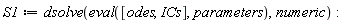 S1 := dsolve(eval([odes, ICs], parameters), numeric)