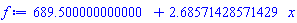 HFloat(689.4999999999998)+HFloat(2.6857142857142895)*x