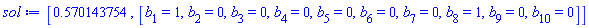 [.570143754, [b[1] = 1, b[2] = 0, b[3] = 0, b[4] = 0, b[5] = 0, b[6] = 0, b[7] = 0, b[8] = 1, b[9] = 0, b[10] = 0]]