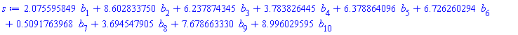 2.075595849*b[1]+8.602833750*b[2]+6.237874345*b[3]+3.783826445*b[4]+6.378864096*b[5]+6.726260294*b[6]+.5091763968*b[7]+3.694547905*b[8]+7.678663330*b[9]+8.996029595*b[10]