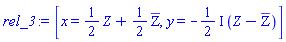 [x = (1/2)*Z+(1/2)*`#mrow(mover(mo(Z),mo("&#x305;")))`, y = -((1/2)*I)*(Z-`#mrow(mover(mo(Z),mo("&#x305;")))`)]