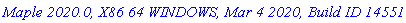 `Maple 2020.0, X86 64 WINDOWS, Mar 4 2020, Build ID 1455132`
