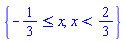 {-1/3 <= x, x < 2/3}