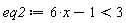 eq2 := 6*x-1 < 3