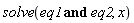 solve(eq1 and eq2, x)