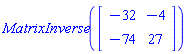 MatrixInverse(Matrix(2, 2, {(1, 1) = -32, (1, 2) = -4, (2, 1) = -74, (2, 2) = 27}))