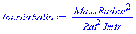 Mass*Radius^2/(Rat^2*Jmtr)