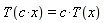 T(c*x) = c*T(x)