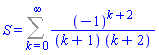 S = Sum((-1)^(k+2)/((k+1)*(k+2)), k = 0 .. infinity)
