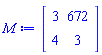 Matrix(2, 2, {(1, 1) = 3, (1, 2) = 672, (2, 1) = 4, (2, 2) = 3})