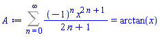 Sum((-1)^n*x^(2*n+1)/(2*n+1), n = 0 .. infinity) = arctan(x)
