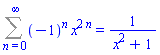 Sum((-1)^n*x^(2*n), n = 0 .. infinity) = 1/(x^2+1)
