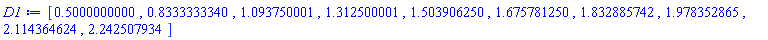 [.5000000000, .8333333340, 1.093750001, 1.312500001, 1.503906250, 1.675781250, 1.832885742, 1.978352865, 2.114364624, 2.242507934]