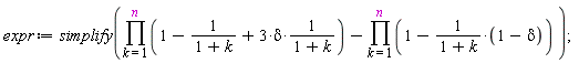 expr := simplify(product(1-1/(1+k)+3*delta/(1+k), k = 1 .. n)-product(1-(1-delta)/(1+k), k = 1 .. n))
