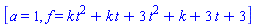 [a = 1, f = k*t^2+k*t+3*t^2+k+3*t+3]