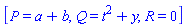 [P = a+b, Q = t^2+y, R = 0]