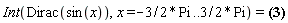 Int(Dirac(sin(x)), x = -(3/2)*Pi .. (3/2)*Pi) = 3