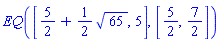 EQ([5/2+(1/2)*65^(1/2), 5], [5/2, 7/2])