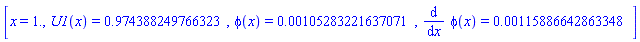 [x = 1., U1(x) = .974388249766323, phi(x) = 0.105283221637071e-2, diff(phi(x), x) = 0.115886642863348e-2]