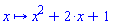 proc (x) options operator, arrow; x^2+2*x+1 end proc