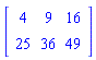 Matrix(2, 3, {(1, 1) = 4, (1, 2) = 9, (1, 3) = 16, (2, 1) = 25, (2, 2) = 36, (2, 3) = 49})