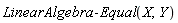 LinearAlgebra:-Equal(X, Y)
