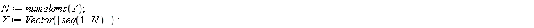N := numelems(Y); X := Vector([seq(1 .. N)])