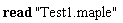 read "Test1.maple"