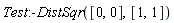 Test:-DistSqr([0, 0], [1, 1])