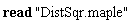 read "DistSqr.maple"
