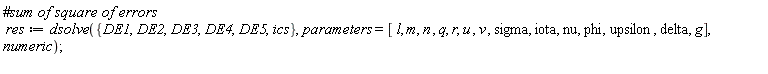 res := dsolve({DE1, DE2, DE3, DE4, DE5, ics}, parameters = [l, m, n, q, r, u, v, sigma, iota, nu, phi, upsilon, delta, g], numeric)