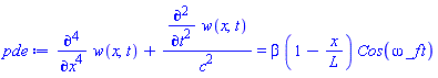 diff(diff(diff(diff(w(x, t), x), x), x), x)+(diff(diff(w(x, t), t), t))/c^2 = beta*(1-x/L)*Cos(omega*_f*t)