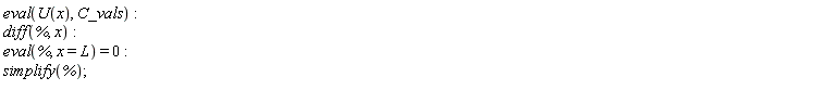 eval(U(x), C_vals); diff(%, x); eval(%, x = L) = 0; simplify(%)