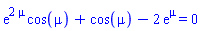exp(2*mu)*cos(mu)+cos(mu)-2*exp(mu) = 0