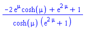 (-2*exp(mu)*cosh(mu)+exp(2*mu)+1)/(cosh(mu)*(exp(2*mu)+1))