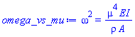 omega^2 = mu^4*EI/(rho*A)