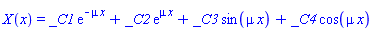 X(x) = _C1*exp(-mu*x)+_C2*exp(mu*x)+_C3*sin(mu*x)+_C4*cos(mu*x)