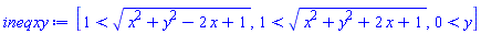 [1 < (x^2+y^2-2*x+1)^(1/2), 1 < (x^2+y^2+2*x+1)^(1/2), 0 < y]