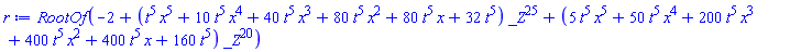 RootOf(-2+(t^5*x^5+10*t^5*x^4+40*t^5*x^3+80*t^5*x^2+80*t^5*x+32*t^5)*_Z^25+(5*t^5*x^5+50*t^5*x^4+200*t^5*x^3+400*t^5*x^2+400*t^5*x+160*t^5)*_Z^20)