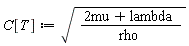 C[T] := sqrt((2*mu+lambda)/rho)