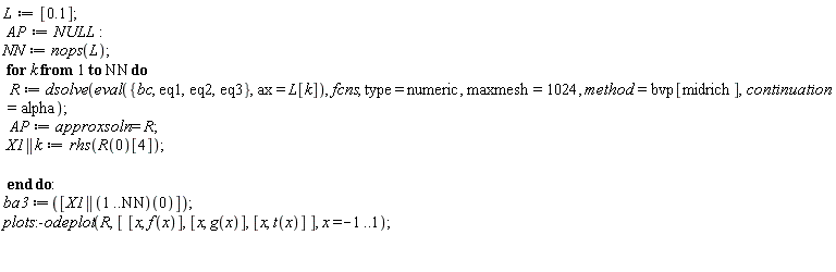 L := [.1]; AP := NULL; NN := nops(L); for k to NN do R := dsolve(eval({bc, eq1, eq2, eq3}, ax = L[k]), fcns, type = numeric, maxmesh = 1024, method = bvp[midrich], continuation = alpha); AP := approxsoln = R; X1 || k := rhs(R(0)[4]) end do; ba3 := [(X1 || (1 .. NN))(0)]; plots:-odeplot(R, [[x, f(x)], [x, g(x)], [x, t(x)]], x = -1 .. 1)